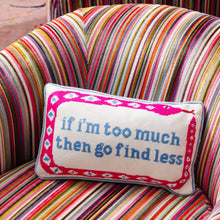 Load image into Gallery viewer, Go Find Less Needlepoint Pillow